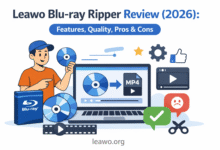 Leawo Blu-ray Ripper Review (2026): Features, Quality, Pros & Cons